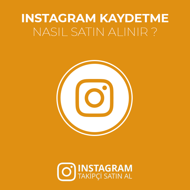 instagram kaydetme nasıl satın alınır